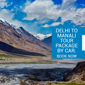 Scenic view of mountains with text promoting Delhi to Manali tour package by car.