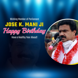 Birthday greeting for Jose K. Mani, Member of Parliament