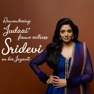 Portrait of Sridevi, a famous Indian actress, with text commemorating her Jayanti.