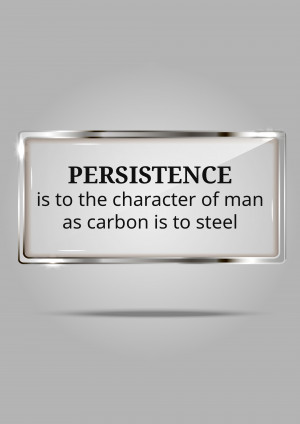 Image with the quote 'Persistence is to the character of man as carbon is to steel' in a metallic frame.