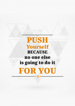 Motivational quote 'Push Yourself Because No One Else Is Going To Do It For You' with geometric background.