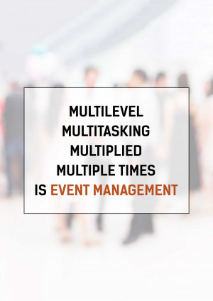 Text graphic with the words 'Multilevel Multitasking Multiplied Multiple Times Is Event Management' over a blurred background of people.