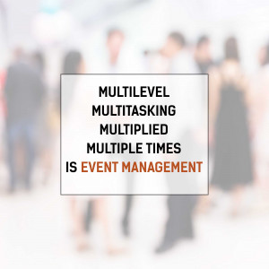 Image with text 'Multilevel Multitasking Multiplied Multiple Times Is Event Management' over a blurred crowd.
