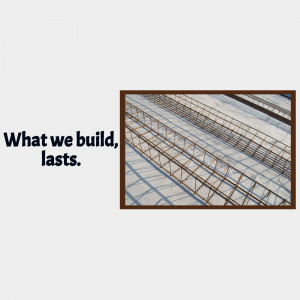 Reinforced concrete rebar structure with text 'What we build, lasts.'