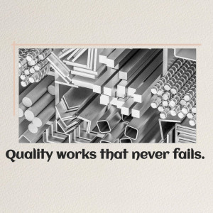 Assortment of steel bars, rods, and pipes with text 'Quality works that never fails.'
