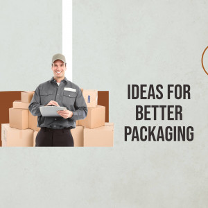 Delivery man holding a tablet with boxes around him and text 'Ideas for Better Packaging'