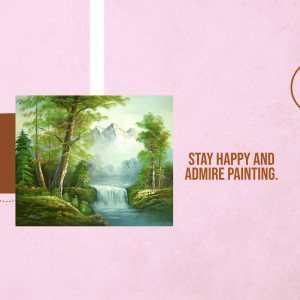 A painting of a lush green landscape with a waterfall and mountains in the background, with text 'Stay Happy and Admire Painting'.