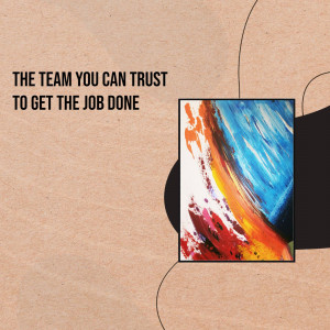 Abstract art with text 'The team you can trust to get the job done'
