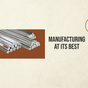Image of metal rods with text 'Manufacturing at its Best'