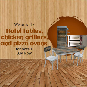 Hotel tables, chicken grillers, and pizza ovens for hotels and restaurants.