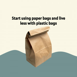 A brown paper bag with the text 'Start using paper bags and live less with plastic bags'