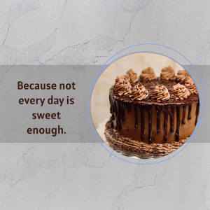 A delicious chocolate cake with chocolate frosting and drizzle, presented with a motivational quote.