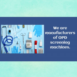 Medical equipment and text 'We are manufacturers of OPD screening machines'