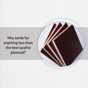 Stack of dark brown plywood sheets with text 'Why settle for anything less than the best quality plywood?'
