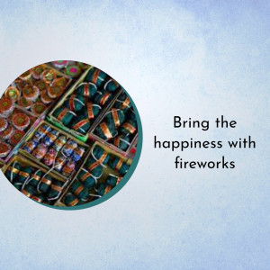 A circular image showcasing colorful fireworks with the text 'Bring the happiness with fireworks'