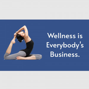 Woman practicing yoga with text 'Wellness is Everybody's Business'
