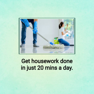 Person mopping floor with text overlay 'Get housework done in just 20 mins a day.'