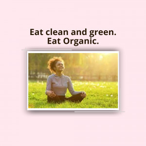 Woman meditating in a field with text 'Eat clean and green. Eat Organic.'