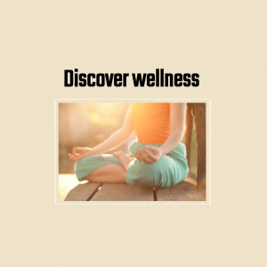 Woman meditating in a peaceful setting with text 'Discover wellness'
