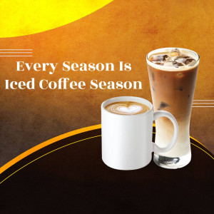 A promotional image featuring iced coffee and a hot latte with the text 'Every Season Is Iced Coffee Season'