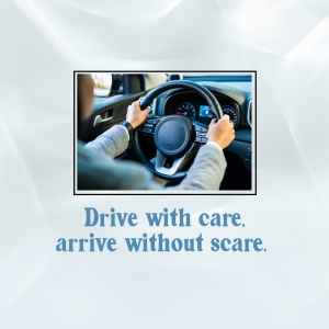 Hands on steering wheel with text 'Drive with care, arrive without scare.'