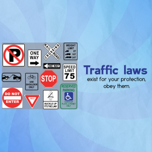 Collection of common traffic signs and the text 'Traffic Laws exist for your protection, obey them.'