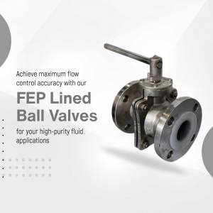 Close-up of a silver FEP lined ball valve against a white and grey background with text promoting maximum flow control accuracy.