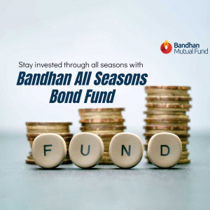 Image promoting Bandhan All Seasons Bond Fund with stacked coins and the word 'FUND' spelled out with letter blocks.
