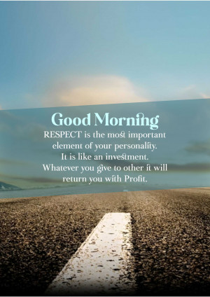 Image with text 'Good Morning' and a motivational quote about respect over a scenic road and sky background.