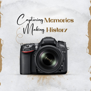 DSLR camera with text 'Capturing Memories & Making History'