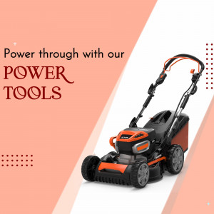 Black and orange lawn mower on a peach and white background with text 'Power through with our POWER TOOLS'