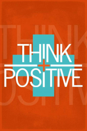 A vibrant poster with the words 'Think Positive' in a modern design.