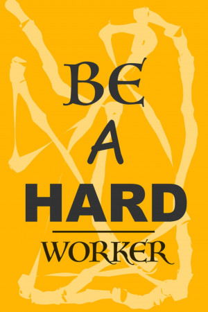 Motivational poster with text 'Be A Hard Worker' and a bone-like design.