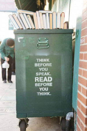 A green trash bin with books overflowing and a message reading 'Think Before You Speak. Read Before You Think.'