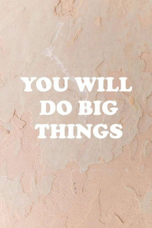 Motivational quote 'You Will Do Big Things' on a textured pink background.