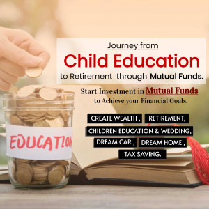 Image depicting financial planning for life goals like child education and retirement using mutual funds.