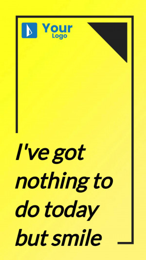 Yellow background with black text reading 'I've got nothing to do today but smile' and a logo in the top left corner.