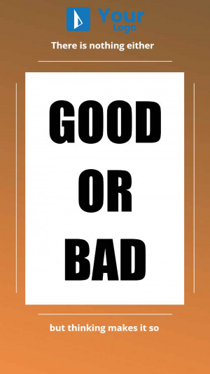 Image with the words 'GOOD OR BAD' in bold black text on a white background, with the phrase 'but thinking makes it so' below.