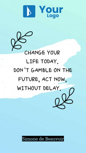 Motivational quote image with light blue background and text 'Change Your Life Today. Don't Gamble on the Future, Act Now, Without Delay.'