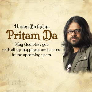 Birthday greeting for Pritam Da, a music composer