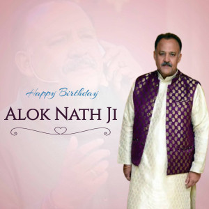Portrait of Alok Nath with birthday wishes