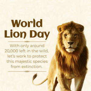 Image of a lion with text celebrating World Lion Day and raising awareness about their declining population.