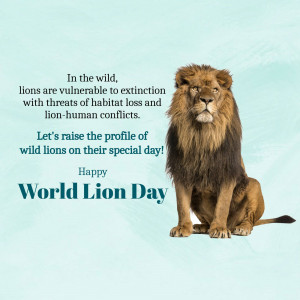 A majestic lion sitting with text promoting World Lion Day and conservation efforts.