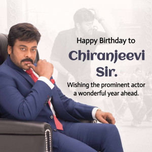 Chiranjeevi Sir Birthday Greeting