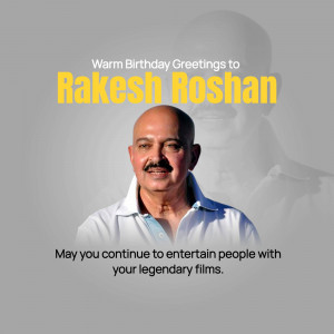 Birthday greeting for Rakesh Roshan, Indian film director and actor.