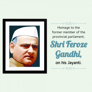 Portrait of Shri Feroze Gandhi in a black frame with text commemorating his Jayanti.