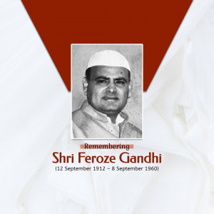 Black and white portrait of Feroze Gandhi with dates of birth and death.