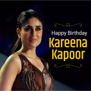 Get Kareena Kapoor Birthday images, poster & Banner From Brands.live