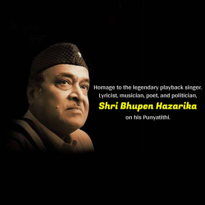 Portrait of Bhupen Hazarika with text honoring his Punyathithi