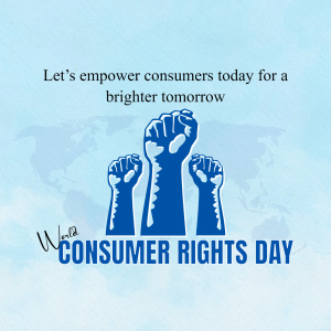 Image depicting raised fists symbolizing empowerment and a world map with text 'World Consumer Rights Day'.